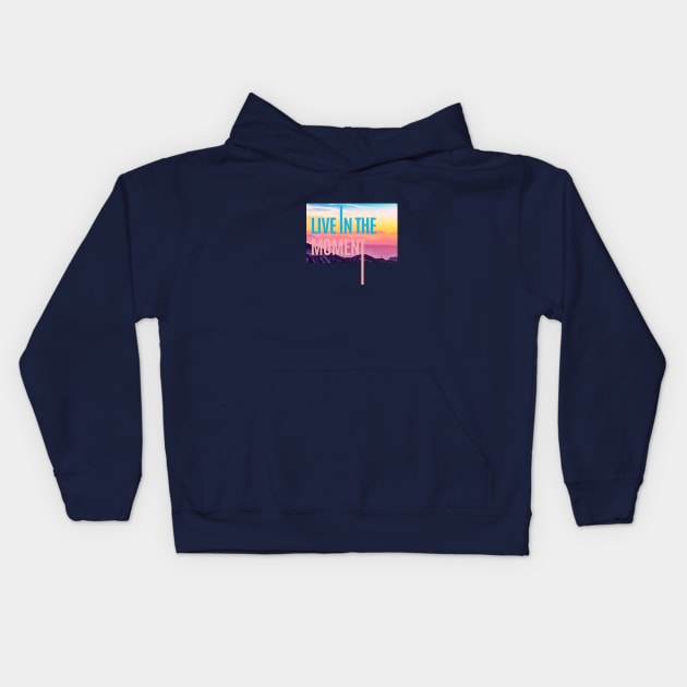 LIVE IN THE MOMENT Kids Hoodie by LOVE IS LOVE